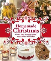 Homemade Christmas. Create your own gifts, cards, decorations, and bakes - фото обкладинки книги