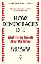 How Democracies Die : The International Bestseller: What History Reveals About Our Future - фото обкладинки книги