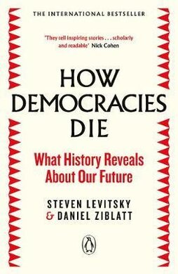 How Democracies Die : The International Bestseller: What History Reveals About Our Future - фото книги