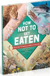 How Not to Get Eaten: More than 75 Incredible Animal Defenses - фото обкладинки книги