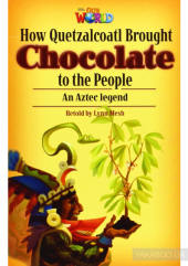 How Quetzalcoatl Brought Chocolate to the People - фото обкладинки книги