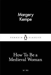 How To Be a Medieval Woman - фото обкладинки книги