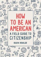 How to Be an American: A Field Guide to Citizenship - фото обкладинки книги