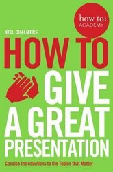How To Give A Great Presentation - фото обкладинки книги
