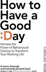 How To Have A Good Day: The essential toolkit for a productive day at work and beyond - фото обкладинки книги