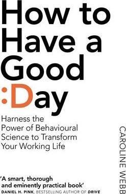 How To Have A Good Day: The essential toolkit for a productive day at work and beyond - фото книги