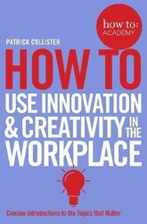 How To Use Innovation and Creativity in the Workplace - фото обкладинки книги