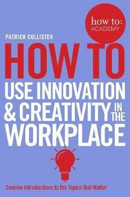 How To Use Innovation and Creativity in the Workplace - фото книги