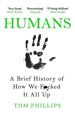 Humans: A Brief History of How We F*cked It All Up - фото книги