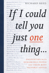 If I Could Tell You Just One Thing... : Encounters with Remarkable People and Their Most Valuable Advice - фото обкладинки книги