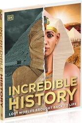 Incredible History: Lost Worlds Brought Back to Life - фото обкладинки книги