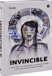 Invincible. А book about the resistance of Ukrainian women in the war against Russian invaders - фото обкладинки книги
