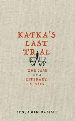 Kafka's Last Trial : The Case of a Literary Legacy - фото книги
