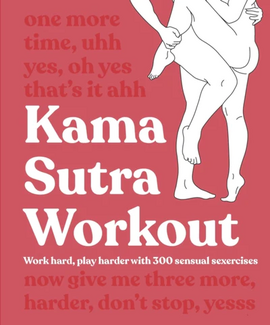 Kama Sutra Workout New Edition: Work Hard, Play Harder with 300 Sensual Sexercises - фото книги