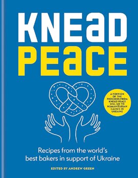 Knead Peace: Recipes from the World's Best Bakers in Support of Ukraine - фото книги