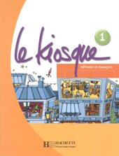 Le Kiosque 1 - Livre de l'lve: Le Kiosque 1 - Livre de l'lve - фото обкладинки книги
