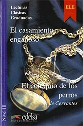 Lecturas Clasicas Graduadas - Level 3: El Casamiento Enganoso/El Coloquio De Los Perros - фото обкладинки книги
