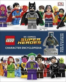 LEGO DC Super Heroes Character Encyclopedia : Includes Exclusive Pirate Batman Minifigure - фото книги