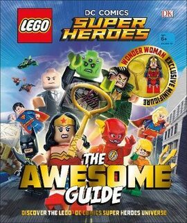 LEGO (R) DC Comics Super Heroes The Awesome Guide : With Exclusive Wonder Woman Minifigure - фото книги