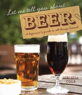 Let Me Tell You About Beer : A beginner's guide to all things brewed - фото книги