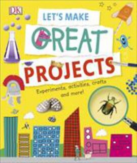 Let's Make Great Projects : Experiments to Try, Crafts to Create, and Lots to Learn! - фото книги