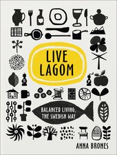 Live Lagom: Balanced Living, The Swedish Way - фото обкладинки книги