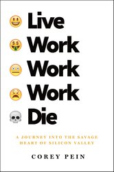 Live Work Work Work Die: A Journey into the Savage Heart of Silicon Valley - фото обкладинки книги