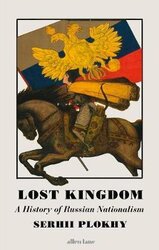 Lost Kingdom: A History of Russian Nationalism from Ivan the Great to Vladimir Putin - фото обкладинки книги