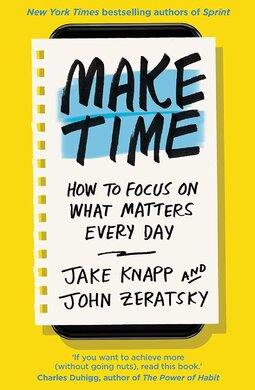 Make Time: How to Focus on What Matters Every Day - фото книги
