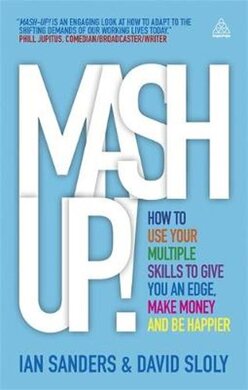 Mash-up! : How to Use Your Multiple Skills to Give You an Edge, Make Money and Be Happier - фото книги