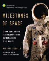 Milestones of Space : Eleven Iconic Objects from the Smithsonian National Air and Space Museum - фото обкладинки книги