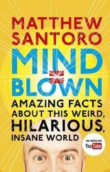 Mind = Blown : Amazing Facts About this Weird, Hilarious, Insane World - фото обкладинки книги