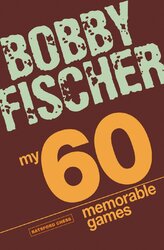 My 60 Memorable Games: Chess Tactics, Chess Strategies With Bobby Fischer - фото обкладинки книги