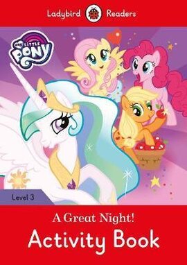 My Little Pony: A Great Night! - Activity Book - Ladybird Readers Level 3 - фото книги
