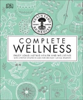 Neal's Yard Remedies Complete Wellness : Enjoy Long-lasting Health and Wellbeing with over 800 Natural Remedies - фото книги