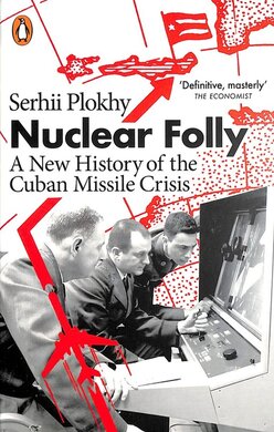 Nuclear Folly. A New History of the Cuban Missile Crisis - фото книги