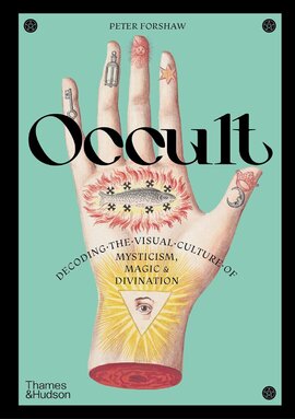 Occult: Decoding the Visual Culture of Mysticism, Magic and Divination (Religious and Spiritual Imagery, 3) - фото книги