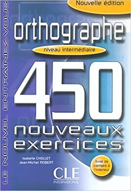Orthographe 450. Nouveaux Exercices Intermediaire Livre+corriges(підручник+аудіодиск) - фото книги