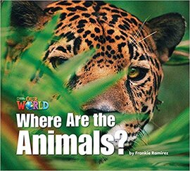 Our World Readers 1: Where Are the Animals? - фото книги
