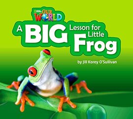 Our World Readers 2: A Big Lesson for Little Frog - фото книги