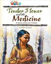Our World Readers 4: Tender Flower and the Medicine - фото обкладинки книги