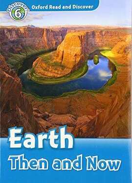 Oxford Read and Discover Level 6. Earth Then and Now (читанка) - фото книги