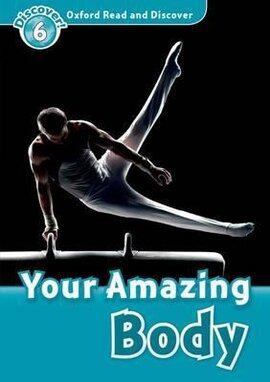 Oxford Read and Discover Level 6. Your Amazing Body (читанка) - фото книги
