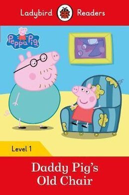 Peppa Pig: Daddy Pig's Old Chair - Ladybird Readers Level 1 - фото книги