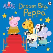 Peppa Pig. Dream Big, Peppa! - фото обкладинки книги