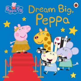 Peppa Pig. Dream Big, Peppa! - фото книги