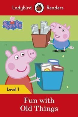 Peppa Pig: Fun with Old Things - Ladybird Readers Level 1 - фото книги
