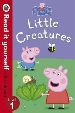 Peppa Pig: Little Creatures - Read it yourself with Ladybird : Level 1 - фото книги