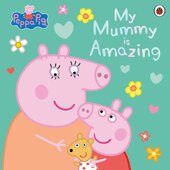Peppa Pig: My Mummy is Amazing - фото обкладинки книги