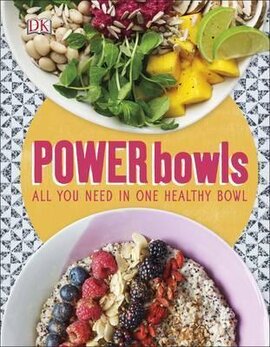 Power Bowls : All You Need in One Healthy Bowl - фото книги